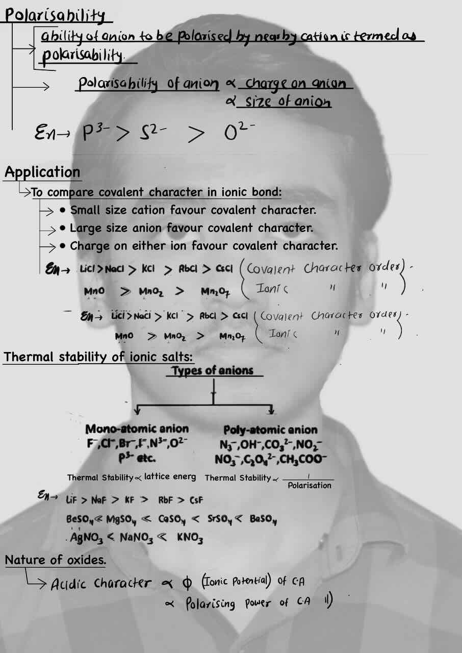 15. Chemical Bonding/Chemical Bonding and Molecular structure/Polarisability/Polarisability of anion/Application of polarisation/Thermal stability of ionic salts/Types of anions[mono-atomic anion and poly-atomic anions]/Nature of oxide/Acidic character.