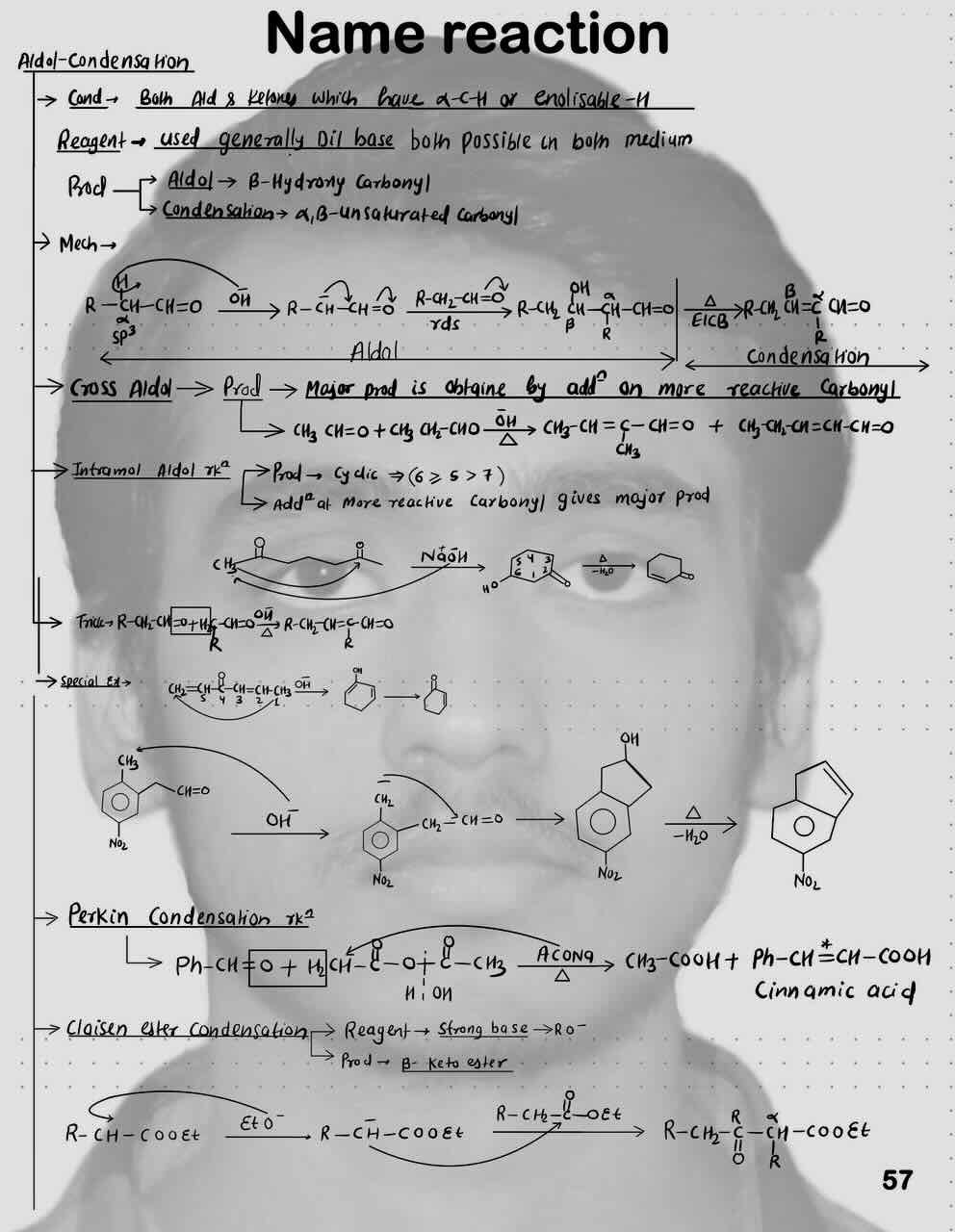 1. Name Reaction/Aldol--Condensation Reaction/Cross Aldol/Perkin condensation reaction/Claisen ester condensation .