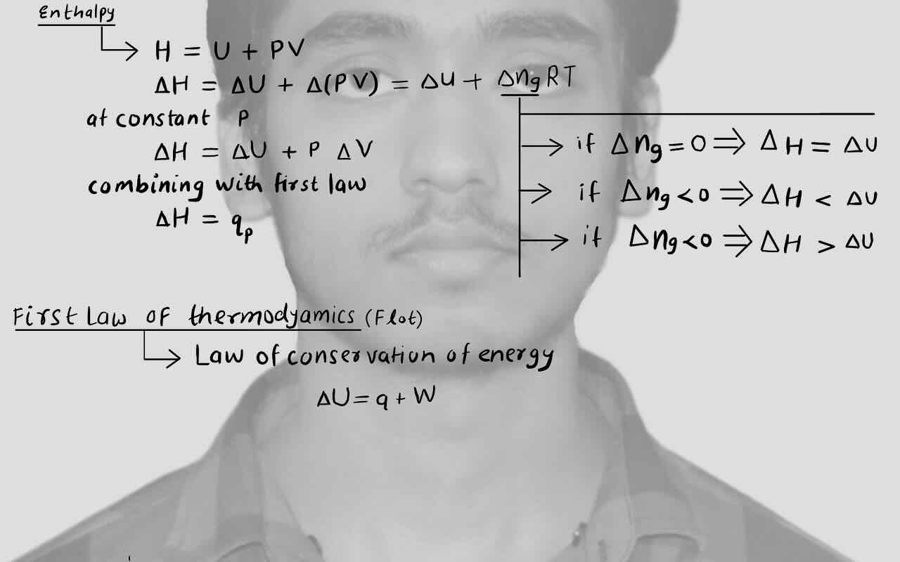 8. Thermodynamics/Enthalpy/First law of thermodynamics or FLOT.